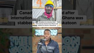 Canadians are shocked after international student from Ghana was stabbed to death in Saskatoon