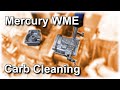 Cleaning a Mercury WME Carburetor.