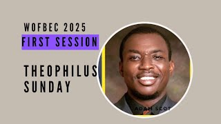 Theophilus Sunday WOFBEC 2025 first Ministration