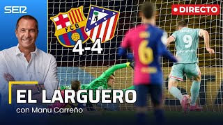 EL LARGUERO: ¡ODA AL FÚTBOL EN EL BARÇA 4-4 ATLÉTICO DE SEMIS DE COPA! (25/02/2025)