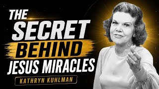 The Secret Behind Jesus’ Miracles | Kathryn Kuhlman