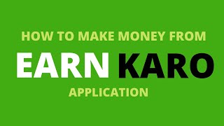 How to make money from Earn Karo Application 2021