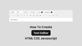 Create a Text Editor With HTML, CSS, and JavaScript