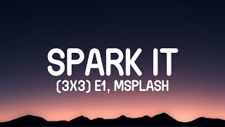 (3x3) E1 X MSplash - Spark It #AFG (Lyrics)