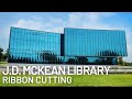 Campus Expansion: J.D. McKean Library | Ribbon Cutting