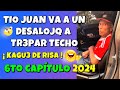 ✳️TÍO JUAN VA A UN DESALOJQ A TR3PAR TECHO🤣CALDQ de CUY NEGRQ para el TIO JUAN😮6to CAPITULO 2024