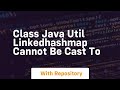class java util linkedhashmap cannot be cast to