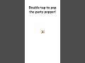 double tap to pop the party popper