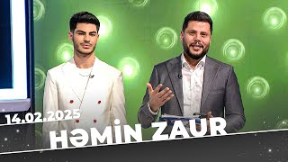 Həmin Zaur | Tam bölüm | 14.02.2025