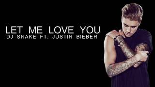 DJ Snake ft. Justin Bieber : Let Me Love You - Lyrics
