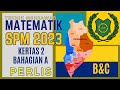 MATEMATIK SPM 2023: PERLIS BAHAGIAN BC