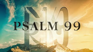 PSALM 99 STRONG AND POWERFUL PRAYER FOR YOU WHO NEED GOD'S ANSWER