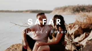 Safar (Slowed + Reverb) Lofi Song •