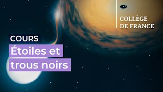 Étoiles et trous noirs (9) - Françoise Combes (2023-2024)