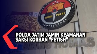 Polda Jatim Jamin Keamanan Untuk Saksi Korban Fetish Jarik