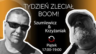 [Powtórka] Tydzień Zleciał Boom! - Piotr Szumlewicz i Wojtko Krzyżaniak