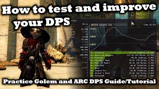 How to test and improve your DPS - Practice Golem and ARC DPS Tutorial / Guide - Guild Wars 2