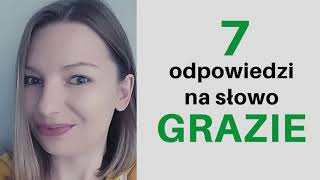 Język włoski dla początkujących. Poznaj 7 odpowiedzi na słowo GRAZIE! Lekcja 7