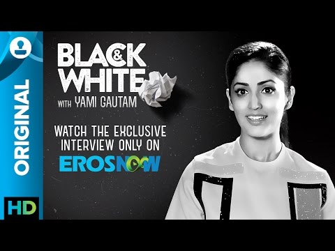 Catch Yami Gautam On Black White The Interview