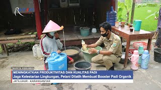 Jaga Kelestarian Lingkungan, Petani Dilatih Membuat Booster Padi Organik