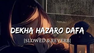 Dekha Hazaro Dafa [Slowed + Reverb] - Rustom - Smart Lyrics