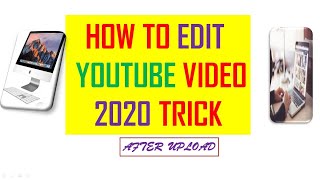 How to Edit Existing YouTube Videos | How to edit a youtube video after upload 2020 latest