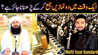 Aik Waqt Me 2 NAMAZEN Parhna Jaiz Hai ? Mufti Fazal Hamdard Reply to Mufti Abdul Wahid Qureshi