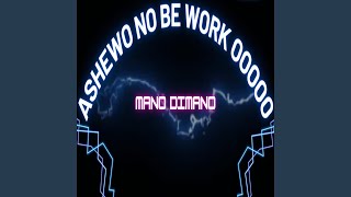 ASHEWO NO BE WORK OOOOO (Special Version)