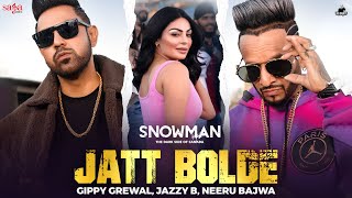 Jatt Bolde - Gippy Grewal | Jazzy B | Neeru B | Happy Raikoti | New Punjabi Song | Snowman, 2 Dec 22