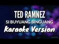 Si Buyuang Binguang_ Ted Ramnez (Karaoke Version)