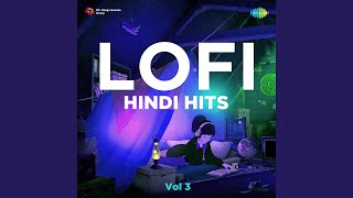 Sach Keh Raha Hai - LOFI Hindi Mix