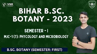 BIHAR B.Sc. BOTANY 2023 || PHYCOLOGY AND MICROBIOLOGY || SEMESTER - I, BOTANY SYLLABUS