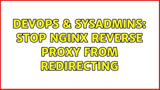 DevOps & SysAdmins: Stop nginx reverse proxy from redirecting