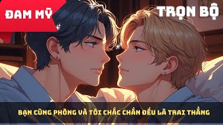 [Đam Mỹ] Bạn cùng Phòng và Tôi Chắc Chắn Đều Là Trai Thẳng | Gió Thích Review