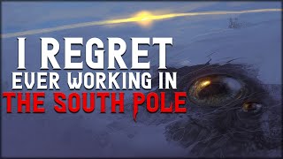 "I Regret Ever Working In The South Pole" Creepypasta | Scary Stories from R\Nosleep