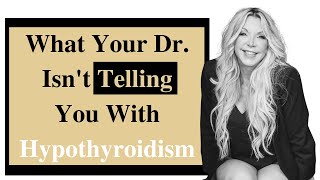 What Your Doctor Isn't Telling You With Hypothyroidism