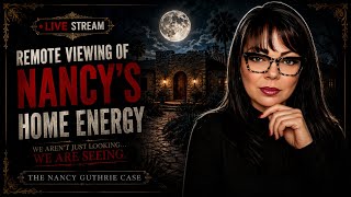 LIVE! Remote Viewing Nancy Guthrie's Home Energy! Lady Zelda