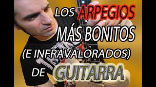 LOS ARPEGIOS MÁS BONITOS (E INFRAVALORADOS) DE LA GUITARRA Y LOS ACORDES PARA TOCARLOS!