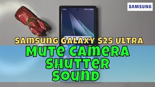 Samsung Galaxy S25 Ultra How To Mute Camera Shutter Sound #latest