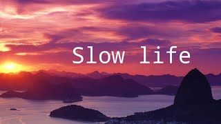 ใช้ชีวิตแบบ Slow Life