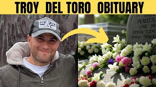 Remembering Troy Del Toro: Beloved Father & Husband Dies