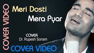 Meri Dosti Mera Pyar - Cover Version (Dr. Rupesh Sonam)