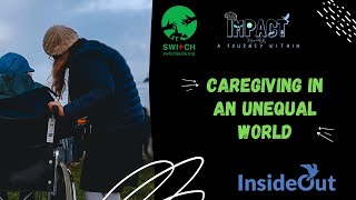 Caregiving in An Unequal World | Switch India: IMPACT 2021