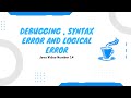 Debugging ,Syntax Error and Logical Error [ Video Number 14 ]