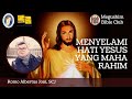 MENYELAMI HATI YESUS YANG MAHA RAHIM - ROMO ALBERTUS JONI, SCJ