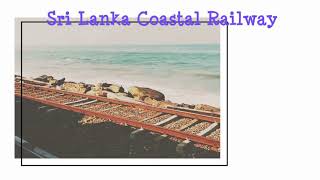 Sri Lanka Coastal Railway upto Wellawatta Station