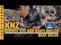 Ganti Roller Original Ke Roller KNZ 11gram dan service CVT Beat Delux | 01