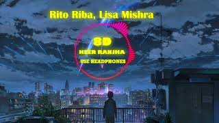 HEER RANJHA || RITO RIBA & LISA MISHRA ||  8D SURROUND