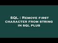 SQL : Remove first character from string in sql plus