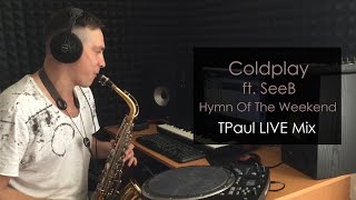 Coldplay Ft Seeb - Hymn Of The Weekend Tpaul Live Mix